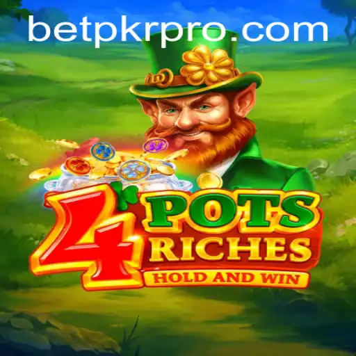 Exploring the Thrill of 4PotsRiches with BETPKR